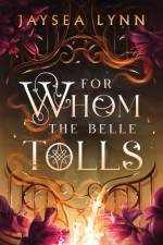 For Whom the Belle Tolls af Jaysea Lynn