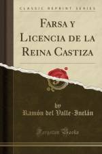 Farsa Y Licencia de la Reina Castiza (Classic Reprint) af Ramon del Valle-Inclan