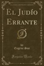 El Judio Errante, Vol. 3 (Classic Reprint) af Eugene Sue