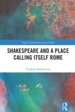 Shakespeare and a Place Calling Itself Rome af Graham Holderness