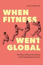 When Fitness Went Global af Conor (Ulster University Heffernan