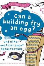 A Question of the Arts: Can a Building Fry an Egg? (and other questions about architecture) af Mary Auld