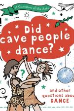 A Question of the Arts: Did Cave People Dance? (and other questions about dance) af Mary Auld