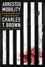 Arrested Mobility af Charles T Brown