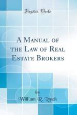 A Manual of the Law of Real Estate Brokers (Classic Reprint) af William R. Lynch