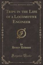 Trips in the Life of a Locomotive Engineer (Classic Reprint) af Henry Dawson