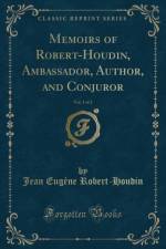 Memoirs of Robert-Houdin, Ambassador, Author, and Conjuror, Vol. 1 of 2 (Classic Reprint) af Jean Eugene Robert-Houdin