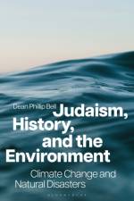 Judaism, History, and the Environment af Dean Phillip (Spertus Institute for Jewish Learning and Leadership Bell