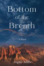 Bottom of the Breath af Jayne Mills