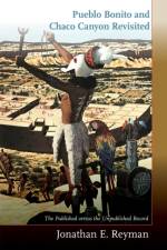 Pueblo Bonito and Chaco Canyon Revisited af Jonathan E. Reyman