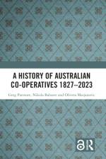 A History of Australian Co-operatives 1827–2023 af Greg (University of Sydney Patmore
