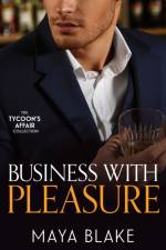 The Tycoon's Affair: Business With Pleasure af Maya Blake