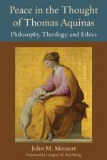 Peace in the Thought of Thomas Aquinas af John M Meinert