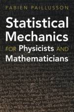 Statistical Mechanics for Physicists and Mathematicians af Fabien (University of Lincoln) Paillusson