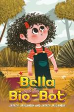 Bella and the Bio-Bot af Jayathi Jaiganesh
