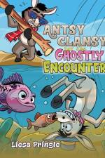 Antsy Clansy and the Ghostly Encounter af Liesa Pringle