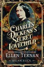 Charles Dickens' Secret Lovechild af Brian Ruck