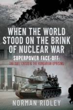 When The World Stood on the Brink of Nuclear War af Norman Ridley