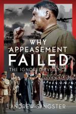 Why Appeasement Failed af Andrew Sangster Sangster
