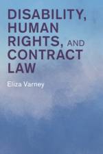 Disability, Human Rights, and Contract Law af Eliza (University of Nottingham) Varney