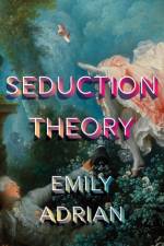Seduction Theory af Emily Adrian