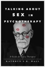 Talking About Sex in Psychotherapy af Kathryn S. K. Hall
