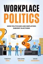 Workplace Politics af Timothy (Marshall D. Shulman Professor of Post-Soviet Foreign Policy Frye