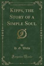 Kipps, the Story of a Simple Soul (Classic Reprint) af H. G. Wells