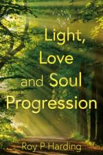 Light, Love and Soul Progression af Roy Harding
