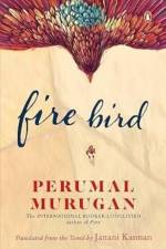 Fire Bird af Perumal Murugan