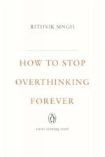 How To Stop Overthinking Forever af Rithvik Singh