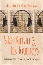 Sikh Kirtan and Its Journeys af Gurminder Kaur Bhogal