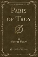 Paris of Troy (Classic Reprint) af George Baker
