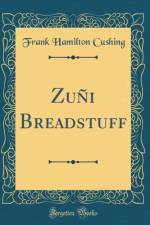 Zuni Breadstuff (Classic Reprint) af Frank Hamilton Cushing