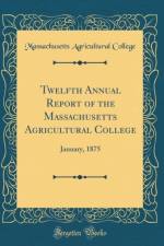 Twelfth Annual Report of the Massachusetts Agricultural College: January, 1875 (Classic Reprint) af Massachusetts Agricultural College