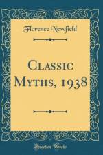 Classic Myths, 1938 (Classic Reprint) af Florence Newfield