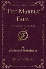 The Marble Faun, Vol. 2 of 2 af Nathaniel Hawthorne