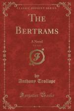 The Bertrams, Vol. 1 of 2 af Anthony Trollope