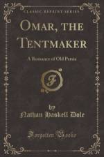 Omar, the Tentmaker af Nathan Haskell Dole