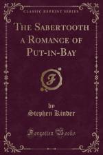 The Sabertooth a Romance of Put-In-Bay (Classic Reprint) af Stephen Kinder