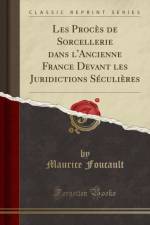 Les Proces de Sorcellerie Dans l'Ancienne France Devant Les Juridictions Seculieres (Classic Reprint) af Maurice Foucault