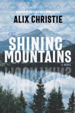 The Shining Mountains af Alix Christie
