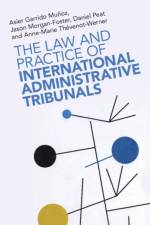 The Law and Practice of International Administrative Tribunals af Asier (Hague University for Applied Sciences) Garrido Munoz