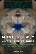 Move Slowly and Build Bridges af Robert W. (Ontario Research Chair of Digital Governance for Social Justice Gehl
