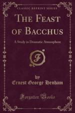 The Feast of Bacchus af Ernest George Henham