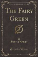 The Fairy Green (Classic Reprint) af Rose Fyleman