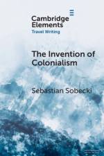 The Invention of Colonialism af Sebastian (University of Toronto) Sobecki