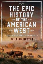 The Epic History of the American West af William Nester