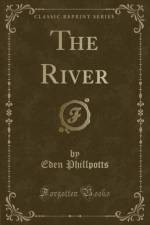 The River (Classic Reprint) af Eden Phillpotts