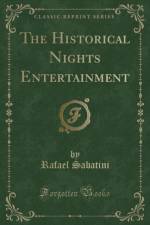 The Historical Nights Entertainment (Classic Reprint) af Rafael Sabatini